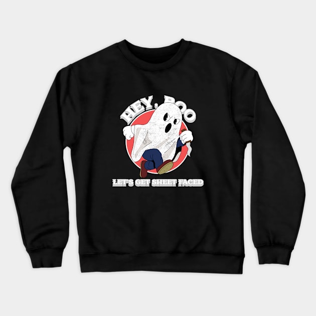 HEY,BOO LET'S GET SHEET FACED Crewneck Sweatshirt by Laddawanshop